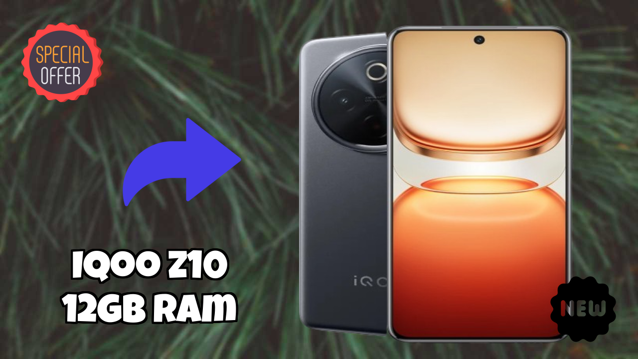 नया IQOO Z10 12GB RAM 2026: उच्च क्वॉलिटी डिस्प्ले के साथ नवीनतम मोबा
