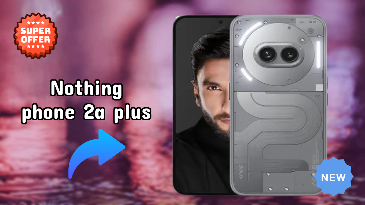 Nothing Phone 2a Plus डिस्प्ले साइज़: 6.7 Inches (17.02 Cm) स्क्रीन क्वॉलिटी