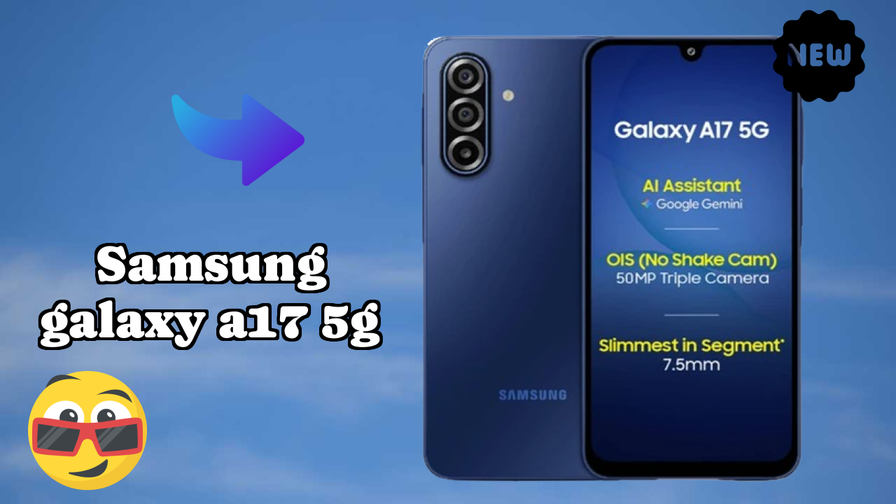 क्यों Samsung Galaxy A17 5G 2026 में आपका अगला फोन हो सकता है