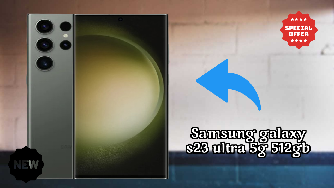 Samsung Samsung Galaxy S23 Ultra 5G 512GB - पूरा गाइड और बेस्ट डील